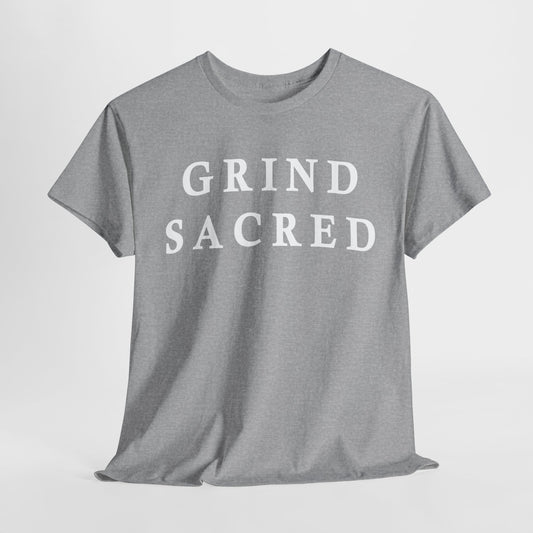 "Grind Sacred" Tee - Unisex Heavy Cotton