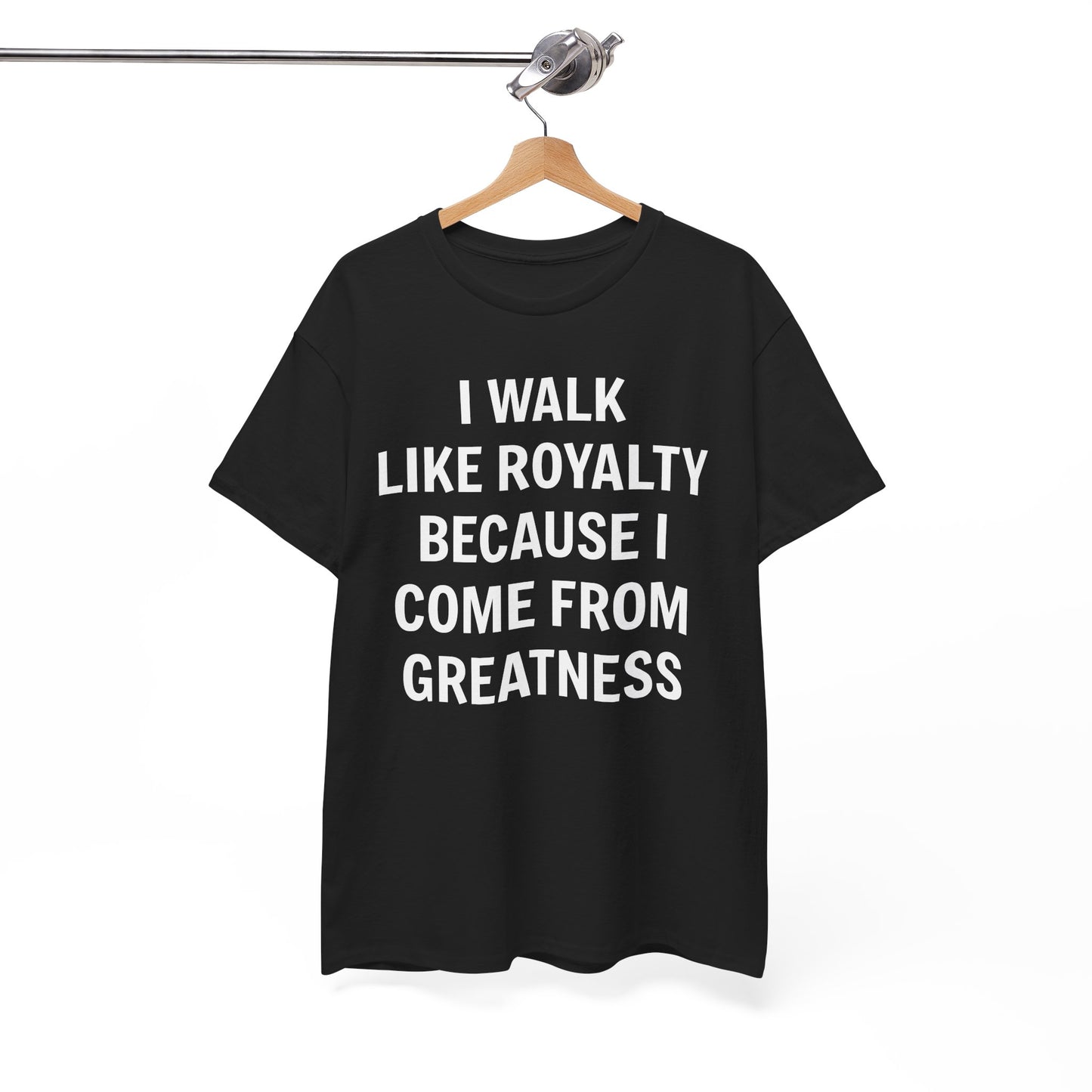 I Walk Like Royalty Unisex Tee