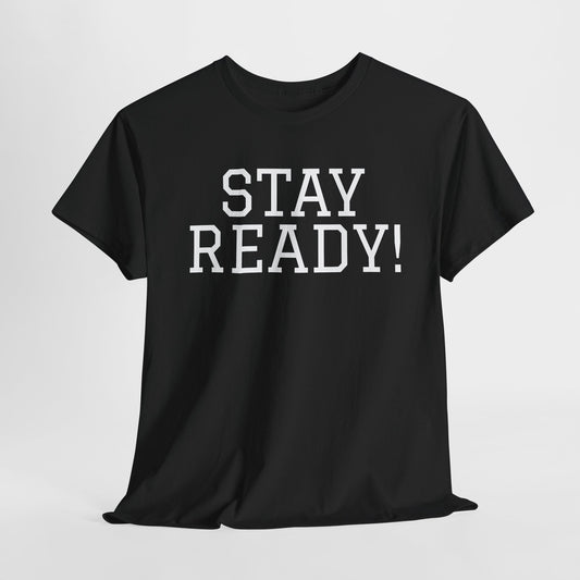"Stay Ready!" an inspirational Unisex Tee