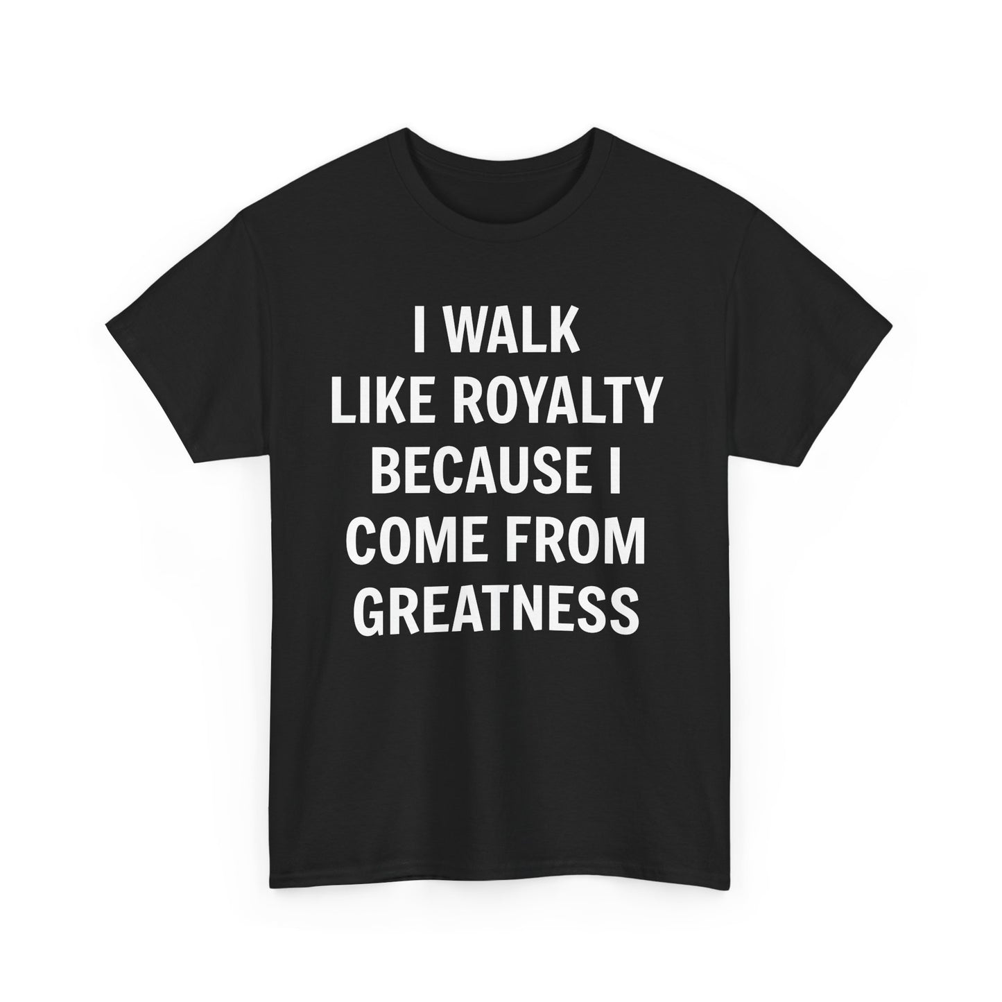 I Walk Like Royalty Unisex Tee