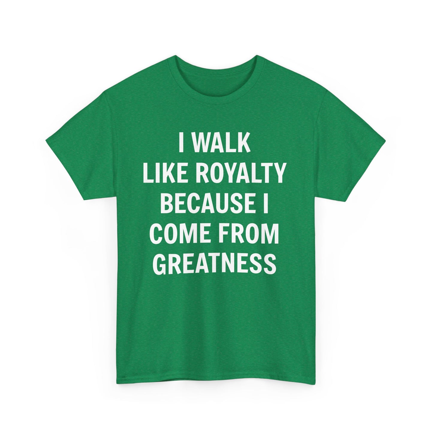 I Walk Like Royalty Unisex Tee