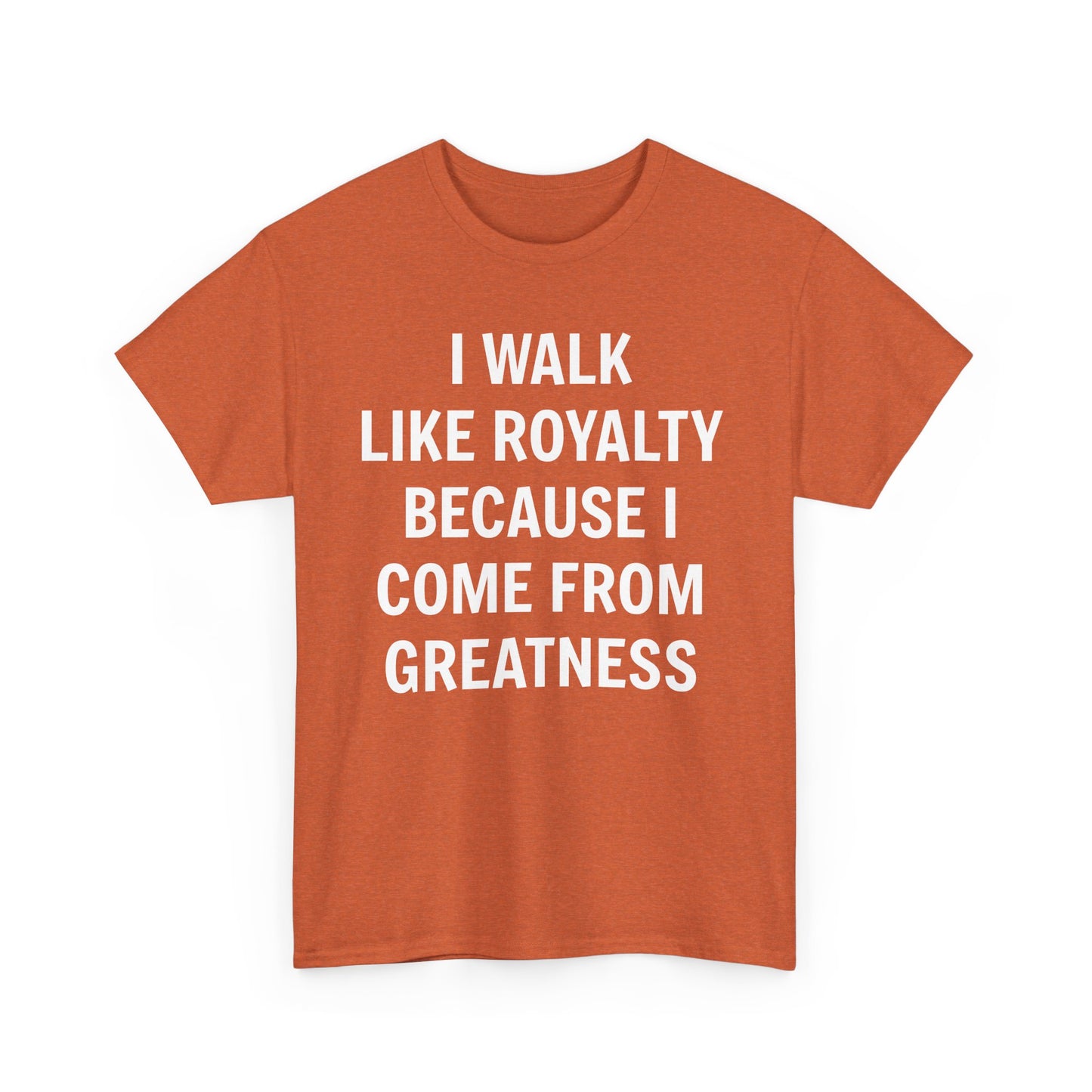 I Walk Like Royalty Unisex Tee