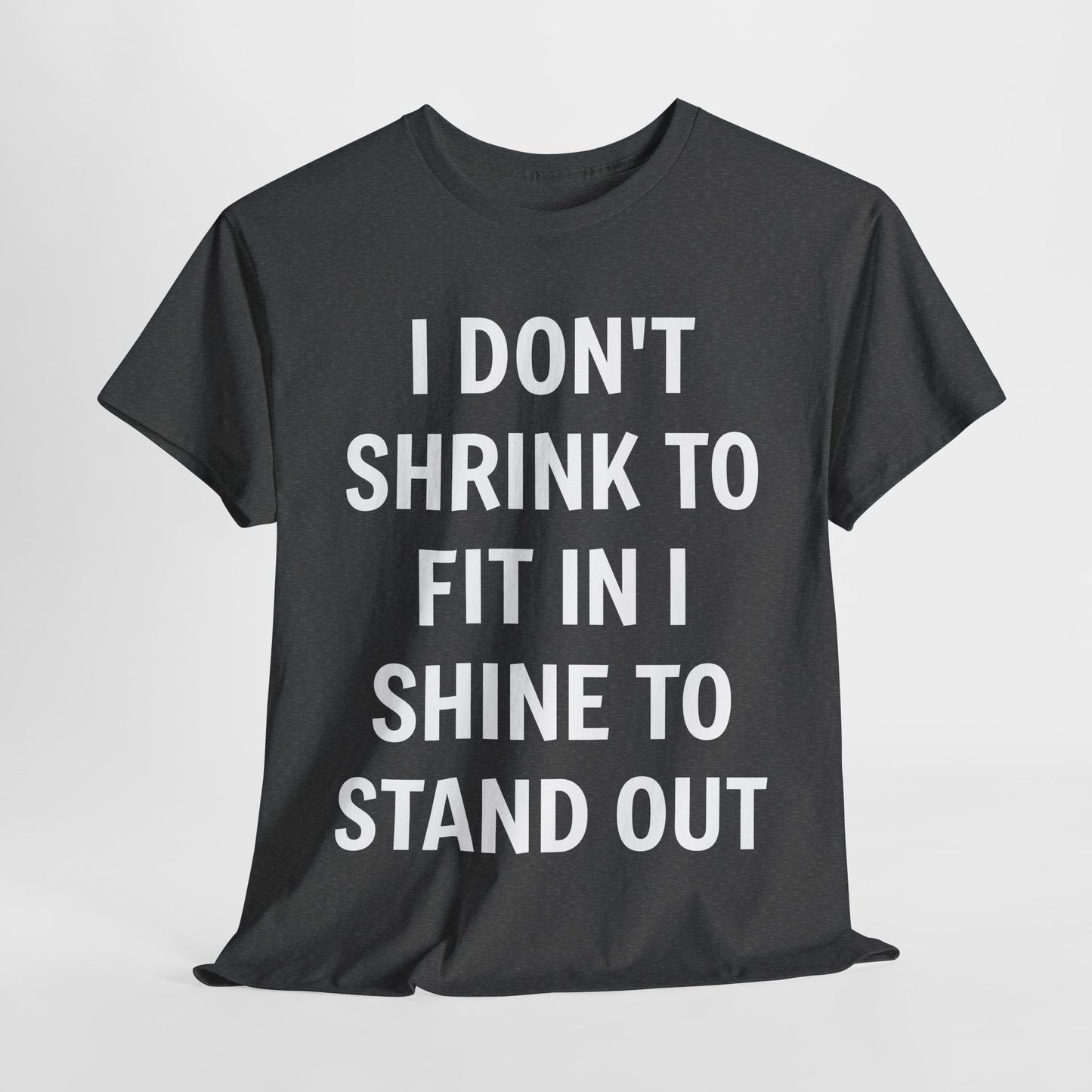 I Don't Shrink To Fit In Unisex Tee