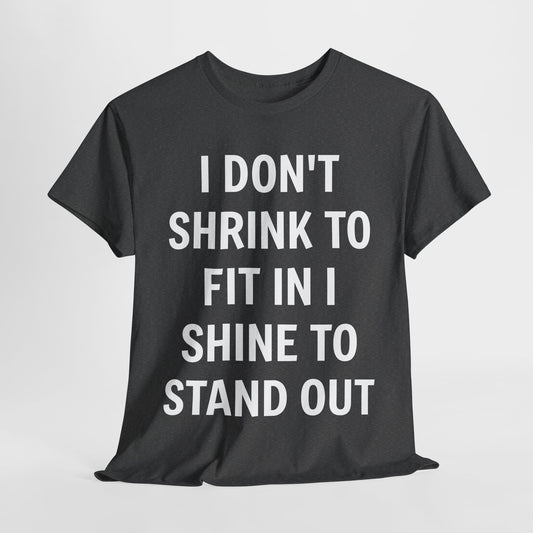 I Don't Shrink To Fit In Unisex Tee