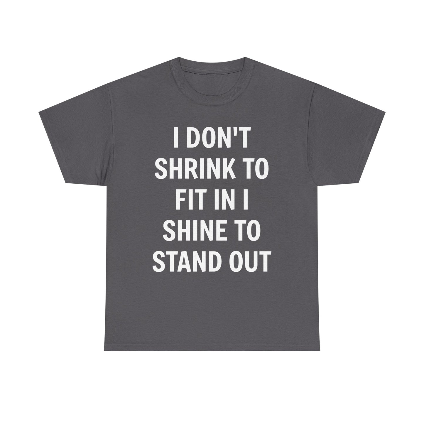 I Don't Shrink To Fit In Unisex Tee