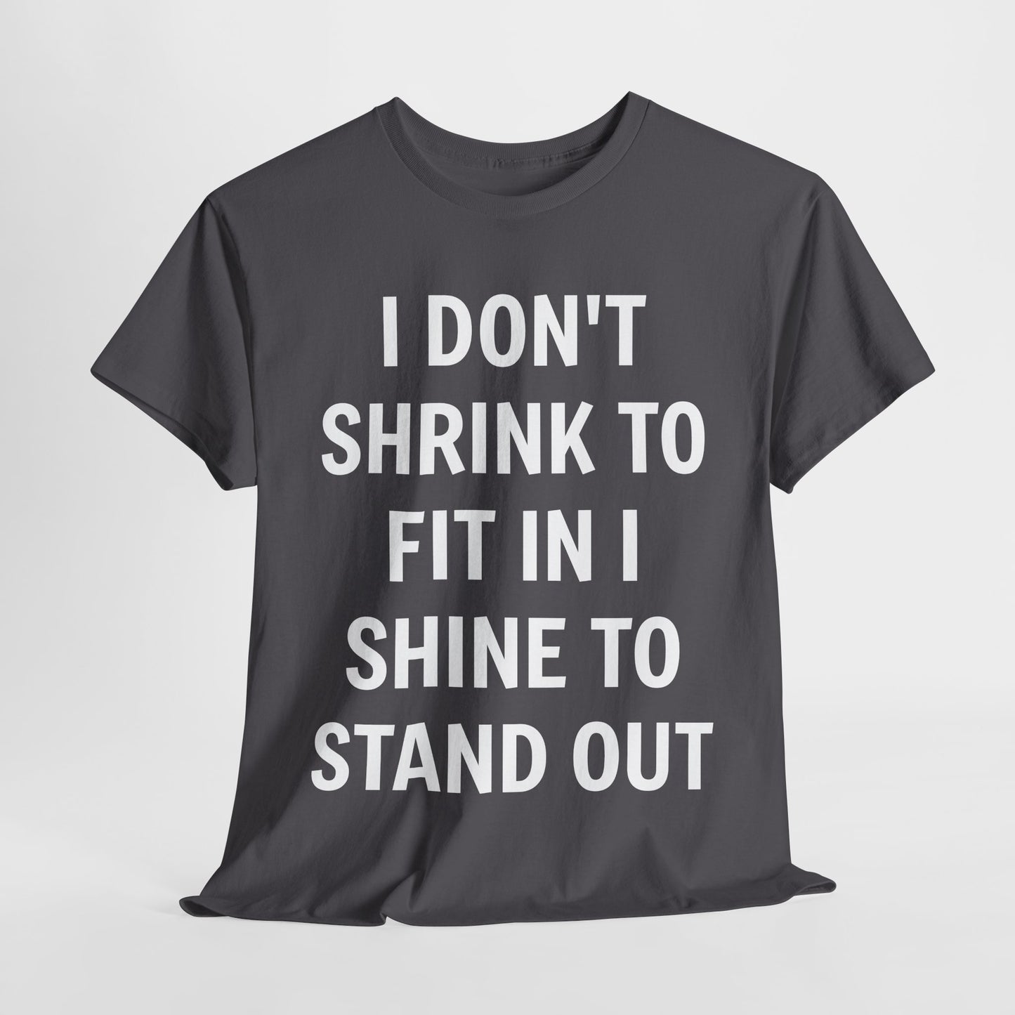 I Don't Shrink To Fit In Unisex Tee