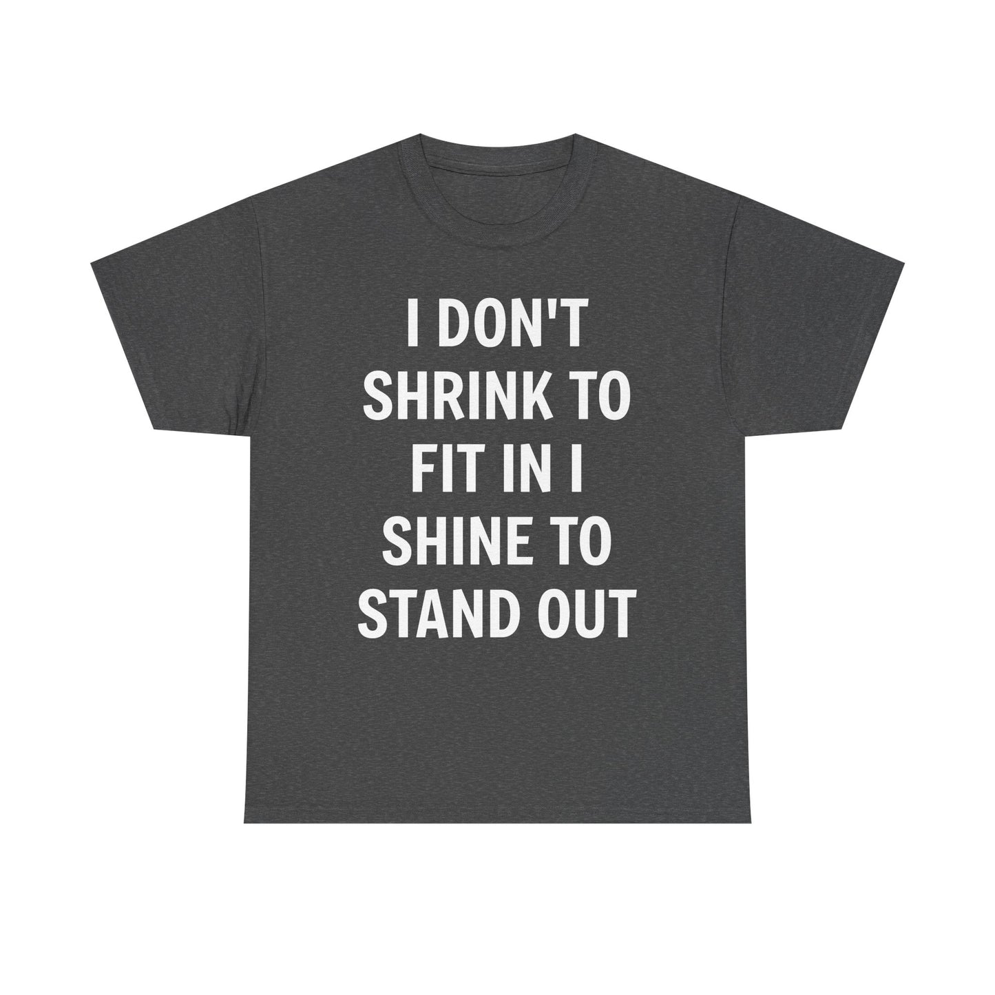 I Don't Shrink To Fit In Unisex Tee