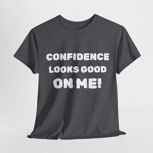 inspirational quote "Confidence Looks Good On Me" Unisex Tee