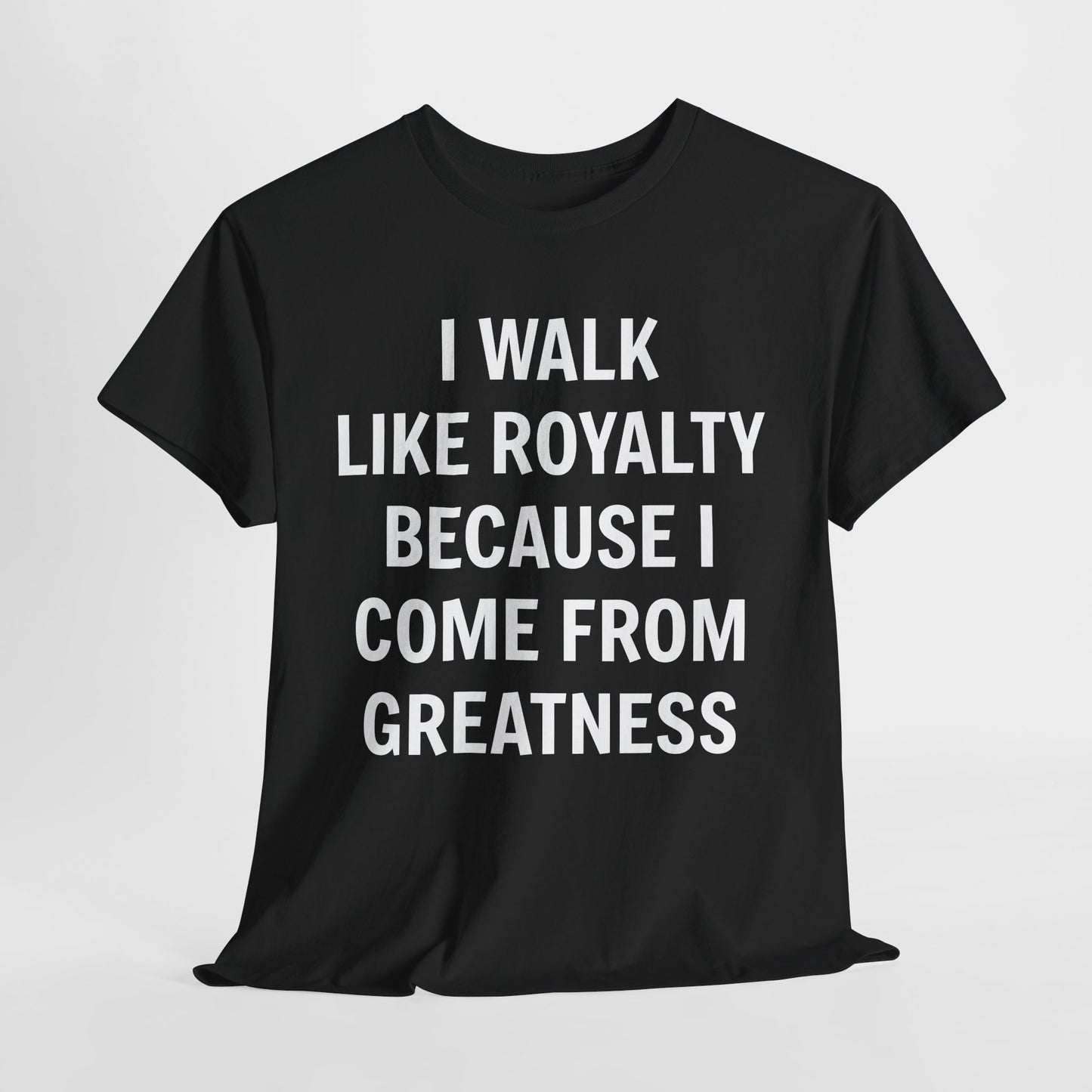 I Walk Like Royalty Unisex Tee