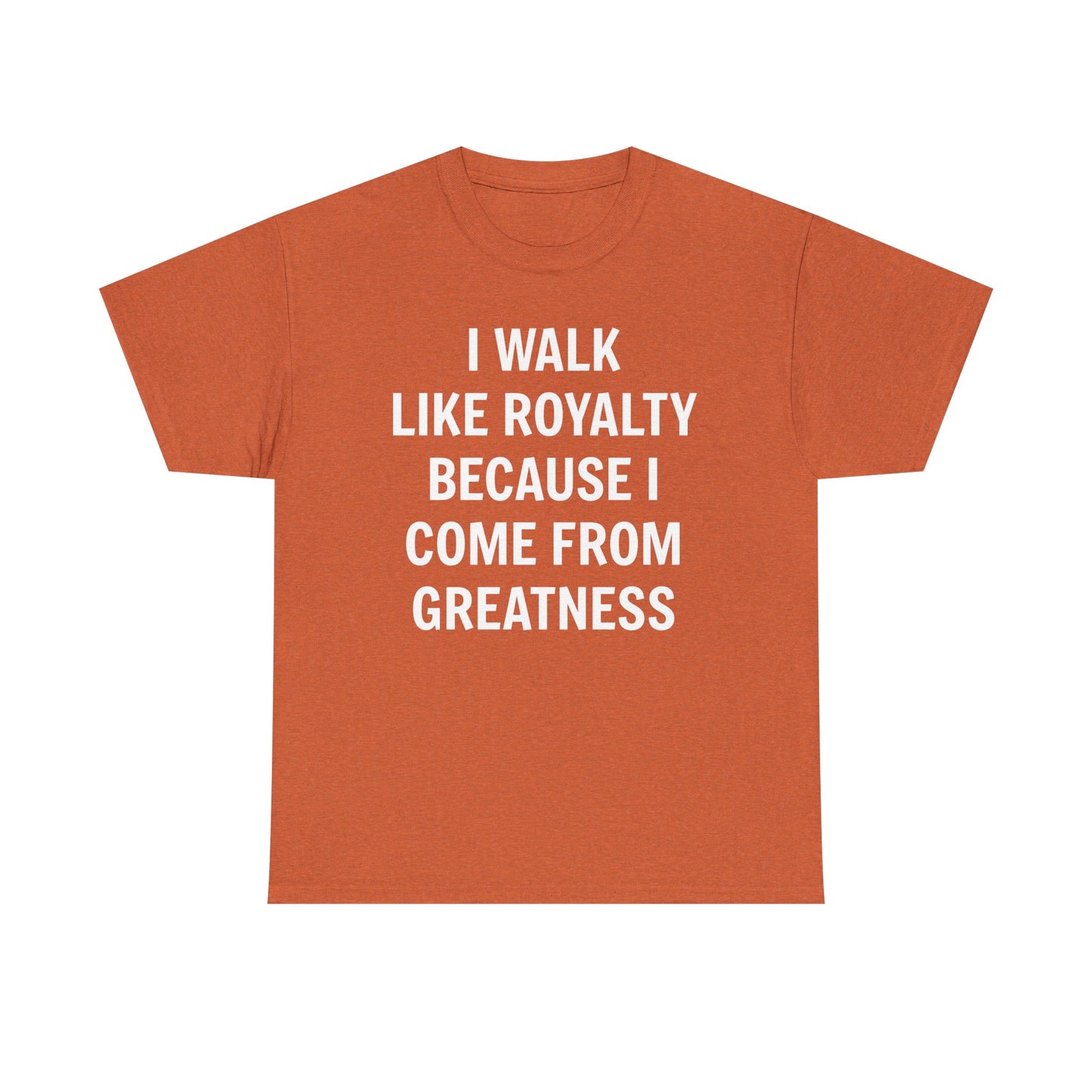 I Walk Like Royalty Unisex Tee