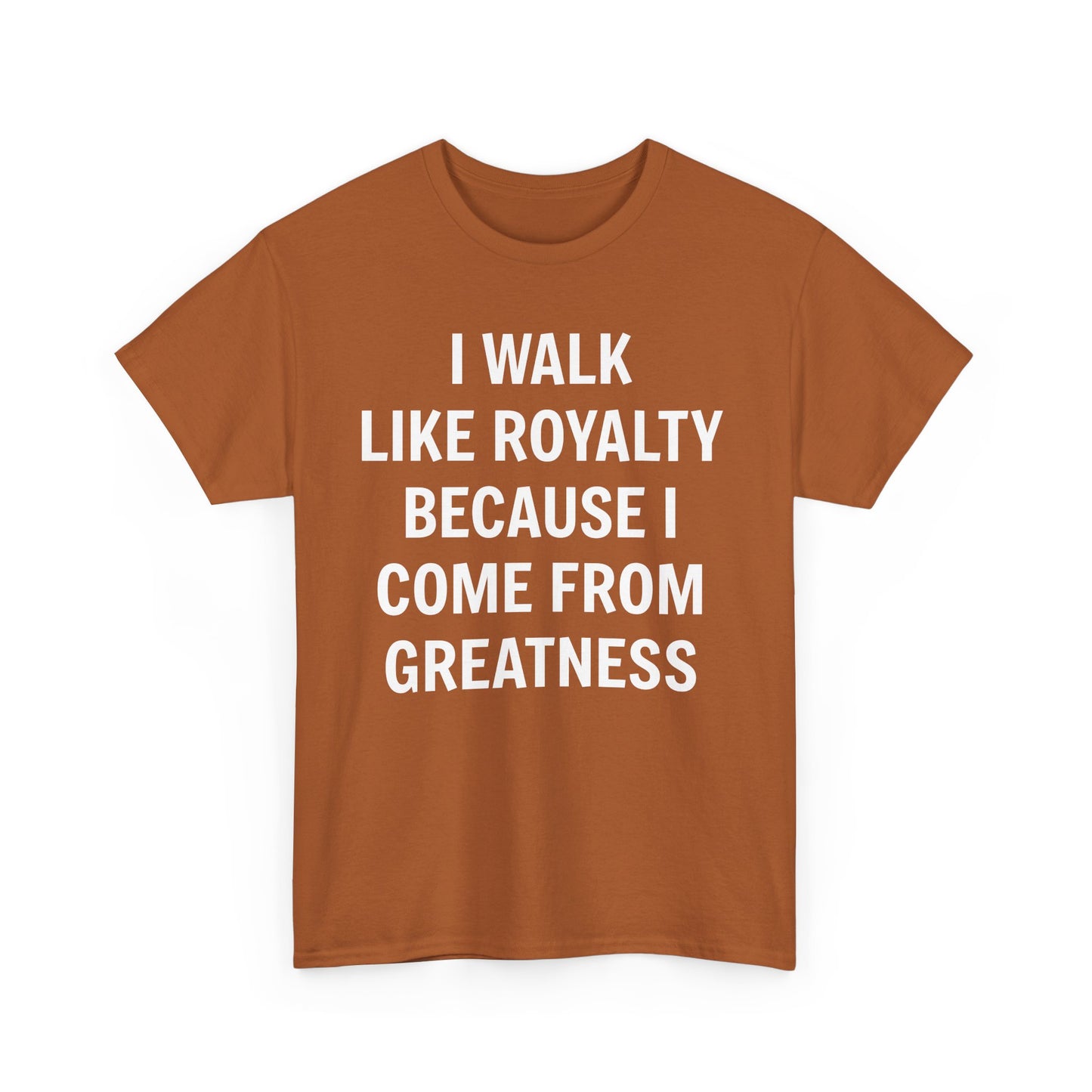 I Walk Like Royalty Unisex Tee