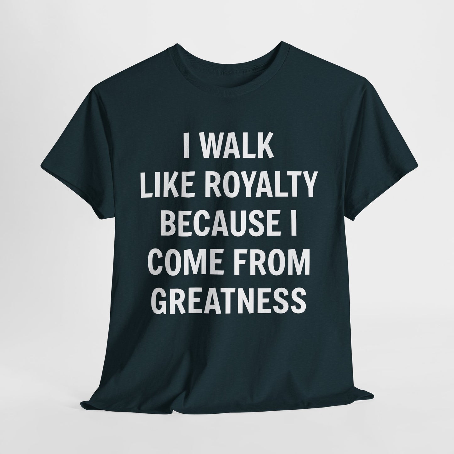 I Walk Like Royalty Unisex Tee