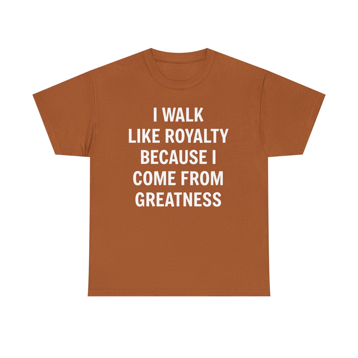 I Walk Like Royalty Unisex Tee