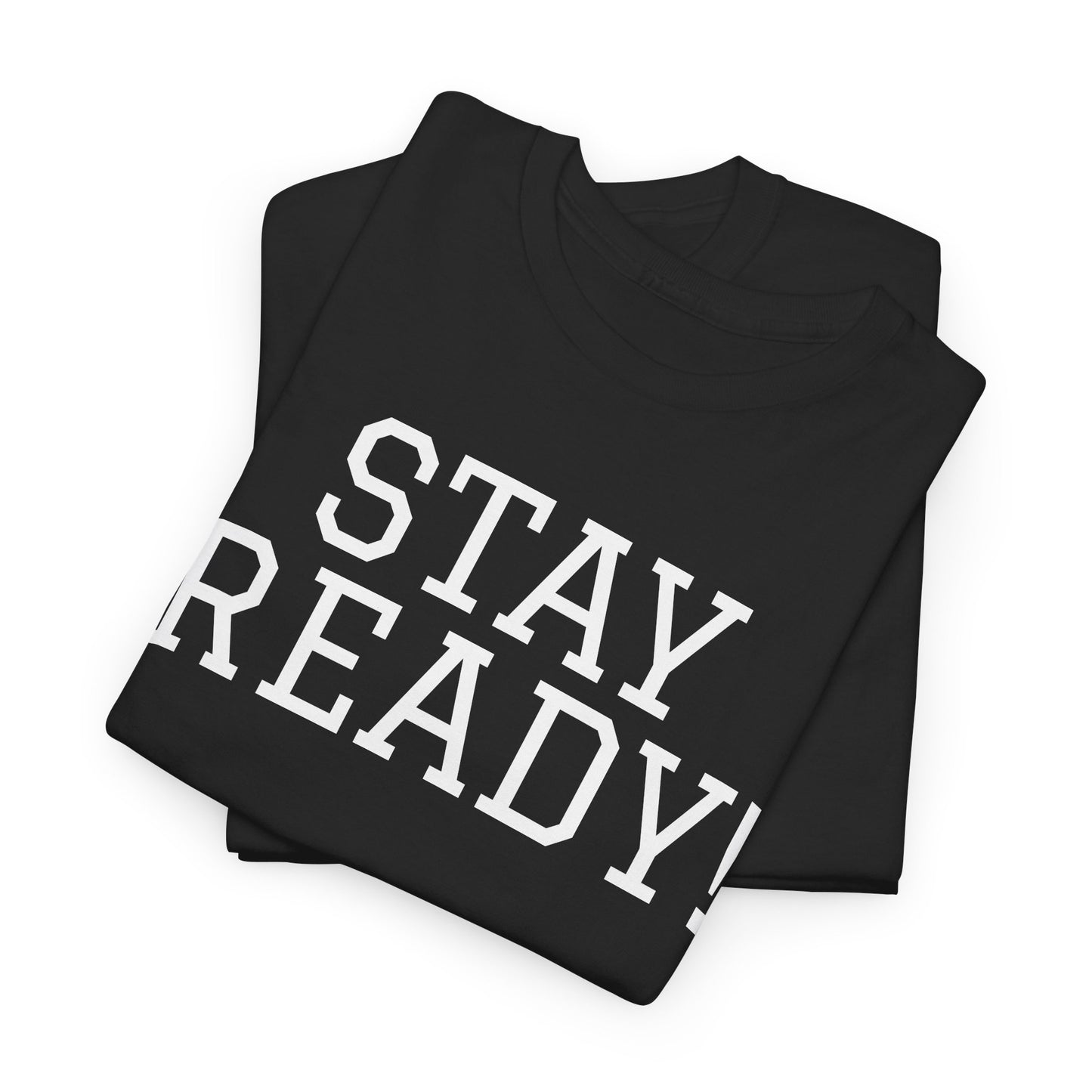 "Stay Ready!" an inspirational Unisex Tee